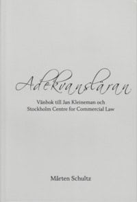 Mårten Schultz : Adekvansläran : vänbok till Jan Kleineman och Stockholm Centre for Commercial Law