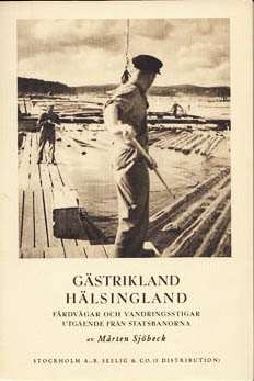 Mårten Sjöbeck : Gästrikland, Hälsingland. En landskaplig orientering. På uppdrag av Kungl. Järnvägsstyrelsen utarbetad av Mårten Sjöbeck (TILLHÖR