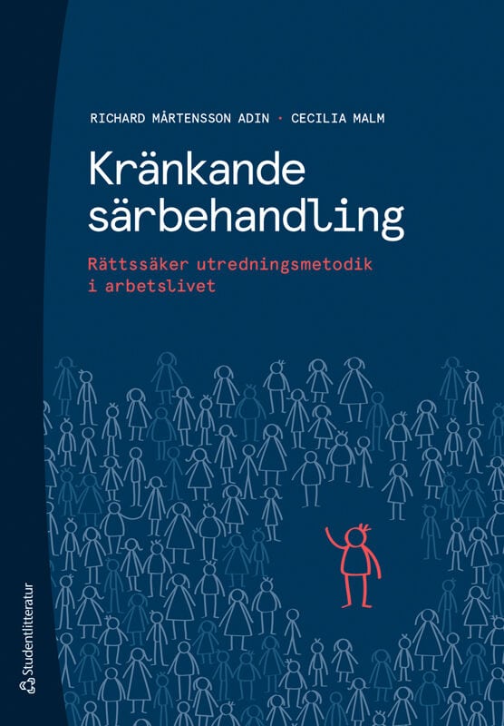 Mårtensson Adin, Richard ; Malm, Cecilia : Kränkande särbehandling : rättssäker utredningsmetodik i arbetslivet