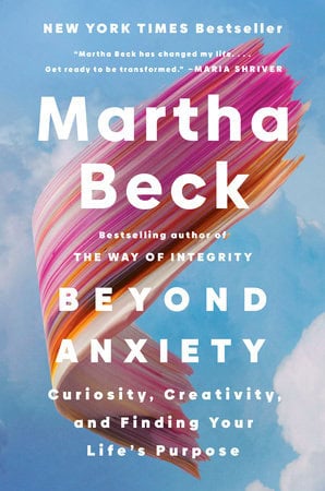 Martha Beck : Beyond anxiety