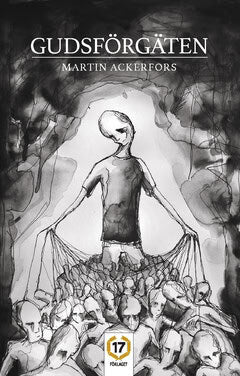 Martin Ackerfors : Gudsförgäten