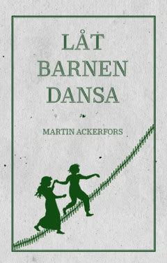 Martin Ackerfors : Låt barnen dansa