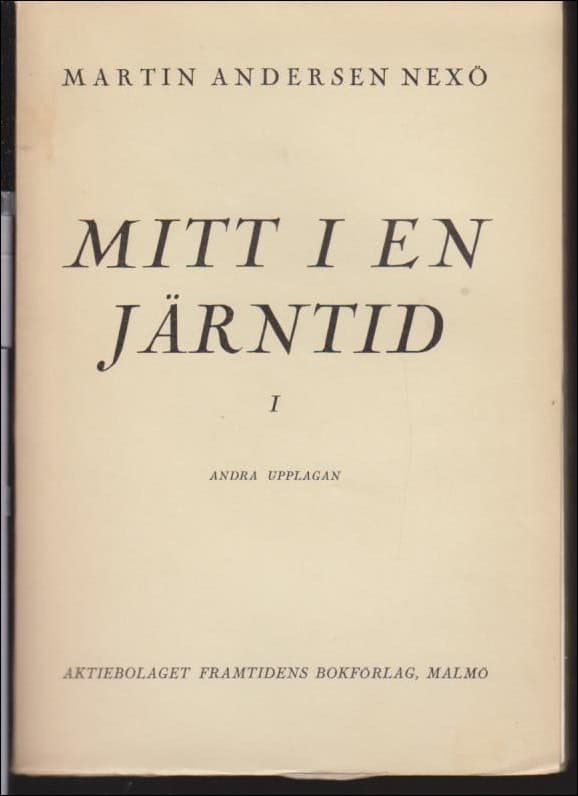 Martin Andersen Nexø : Mitt i en järntid 1