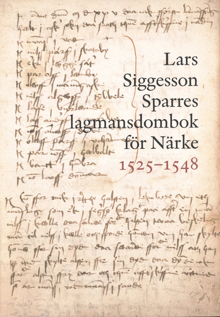 Martin Andersson : Lars Siggesson Sparres lagmansdombok för Närke 1525–1548