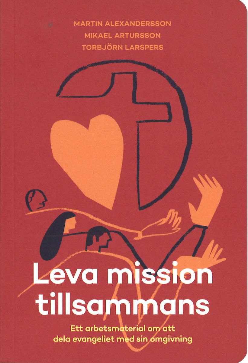 Alexandersson, Martin; Artursson, Mikael; Larspers, Torbjörn : Leva mission tillsammans