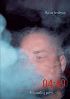 Martin Arvidsson : 04:49 : en samling poesi