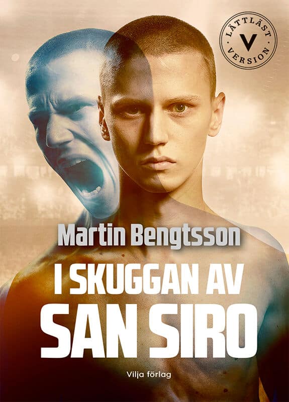 Martin Bengtsson : I skuggan av San Siro : från proffsdröm till mardröm (lättläst)
