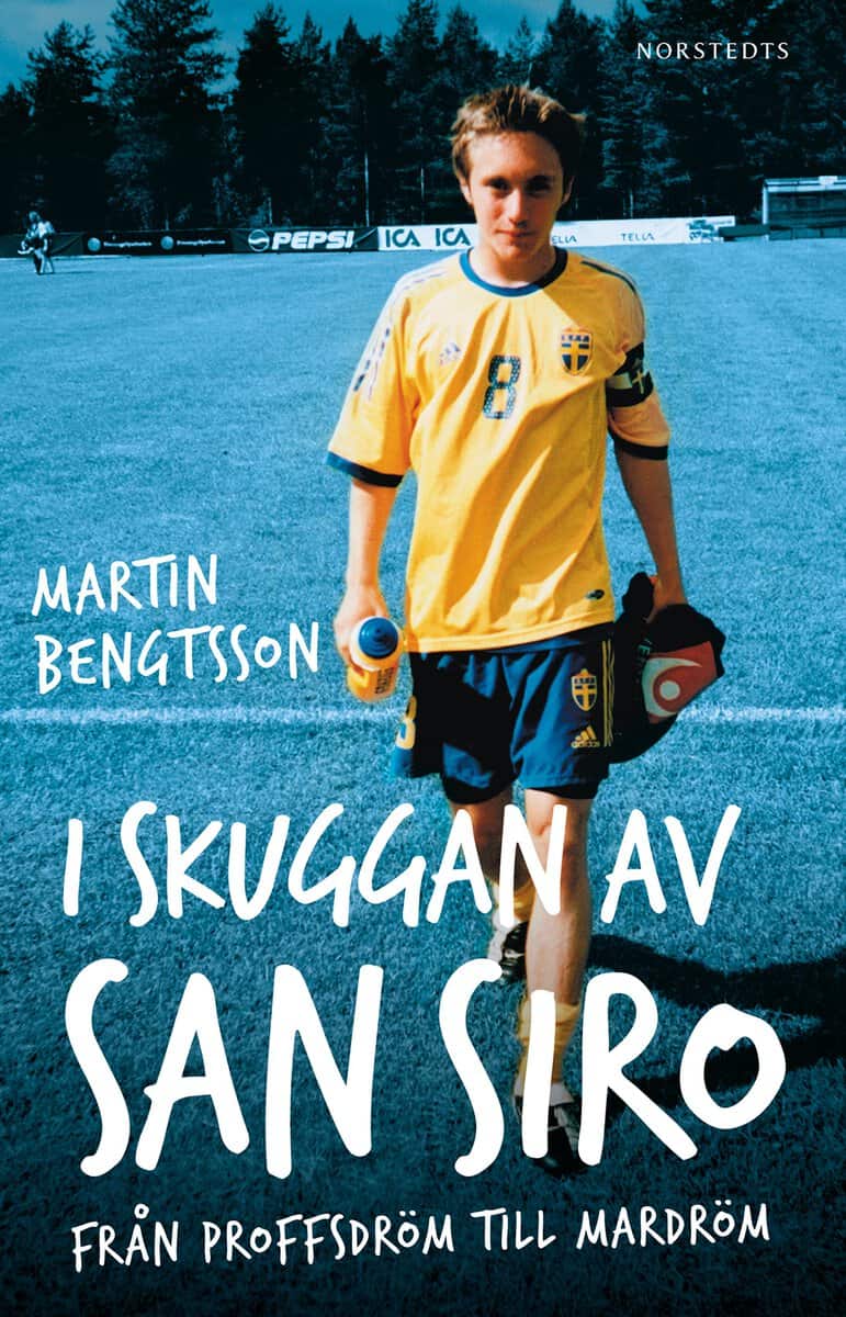 Martin Bengtsson : I skuggan av San Siro : från proffsdröm till mardröm