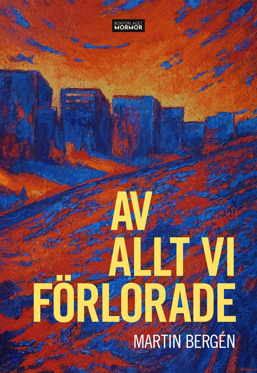 Martin Bergén : Av allt vi förlorade