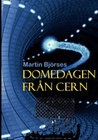 Martin Björses : Domedagen från CERN