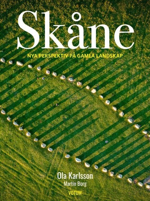 Martin Borg : Skåne : nya perspektiv på gamla landskap