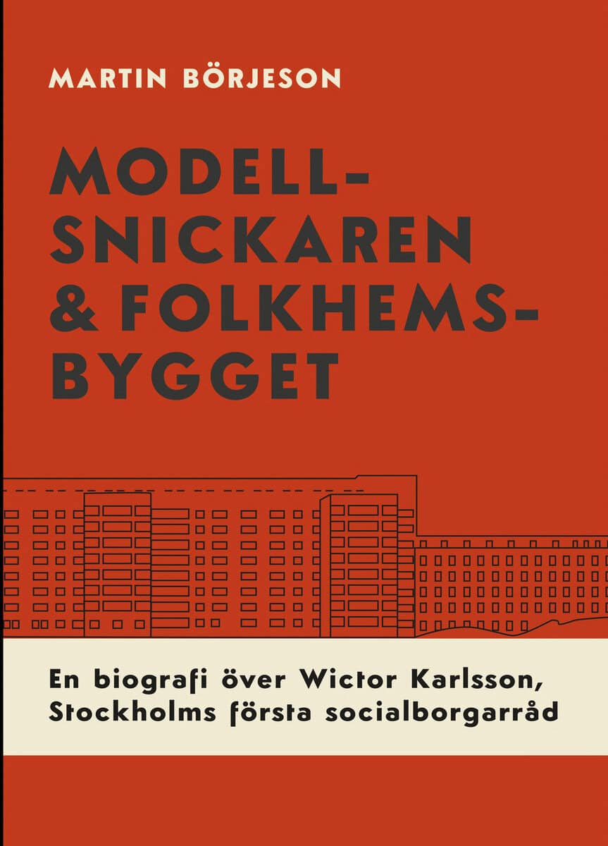 Martin Börjeson : Modellsnickaren & folkhemsbygget