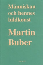 Martin Buber : Människan och Hennes Bildkonst