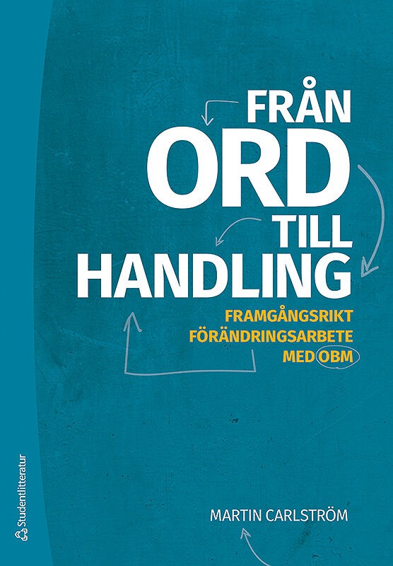Martin Carlström : Från ord till handling : framgångsrikt förändringsarbete med OBM