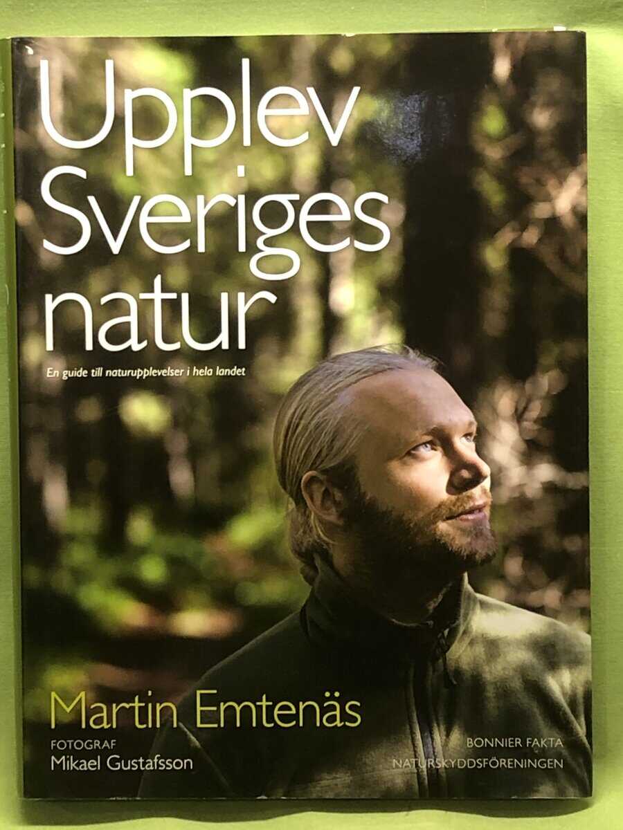 Martin Emtenäs : Upplev Sveriges natur