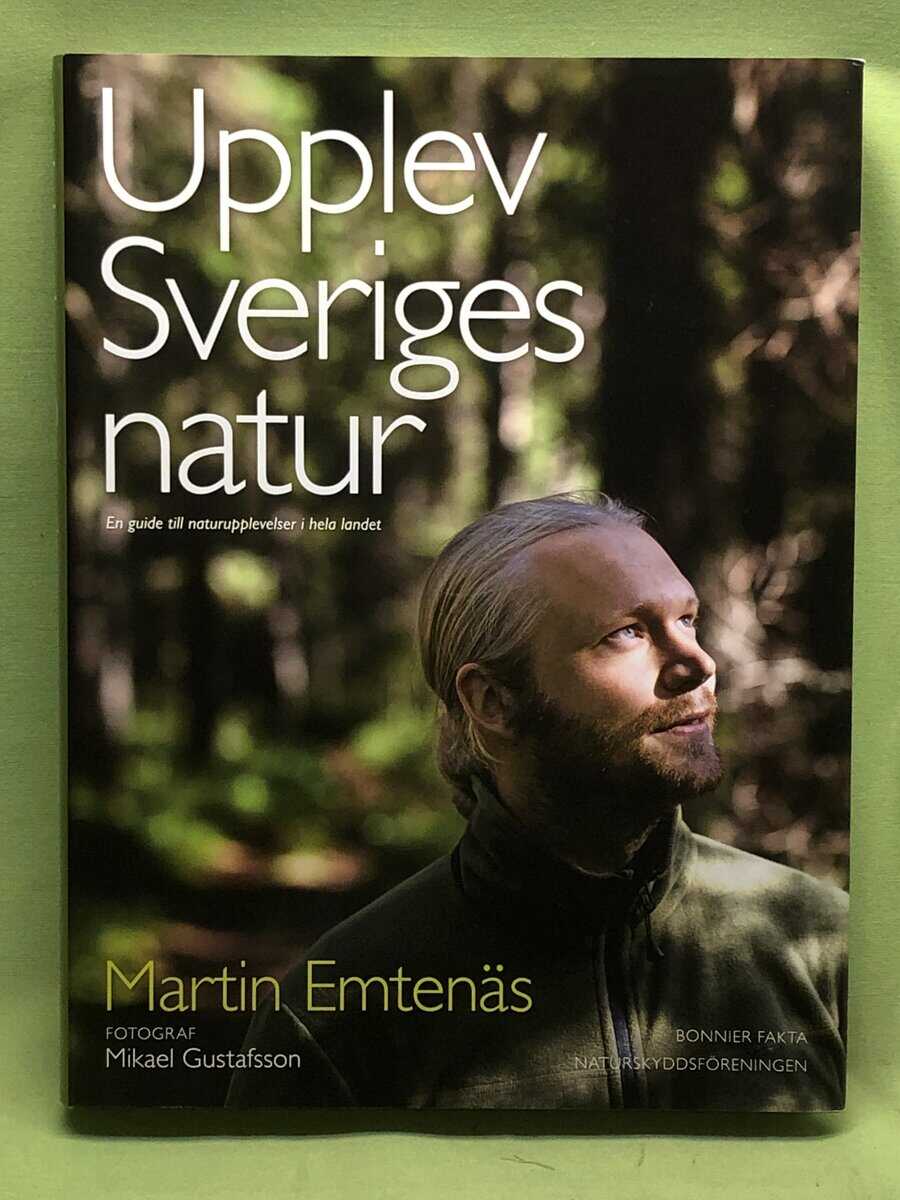 Martin Emtenäs : Upplev Sveriges natur