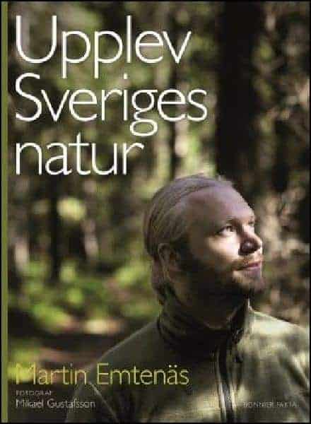 Martin Emtenäs : Upplev Sveriges natur