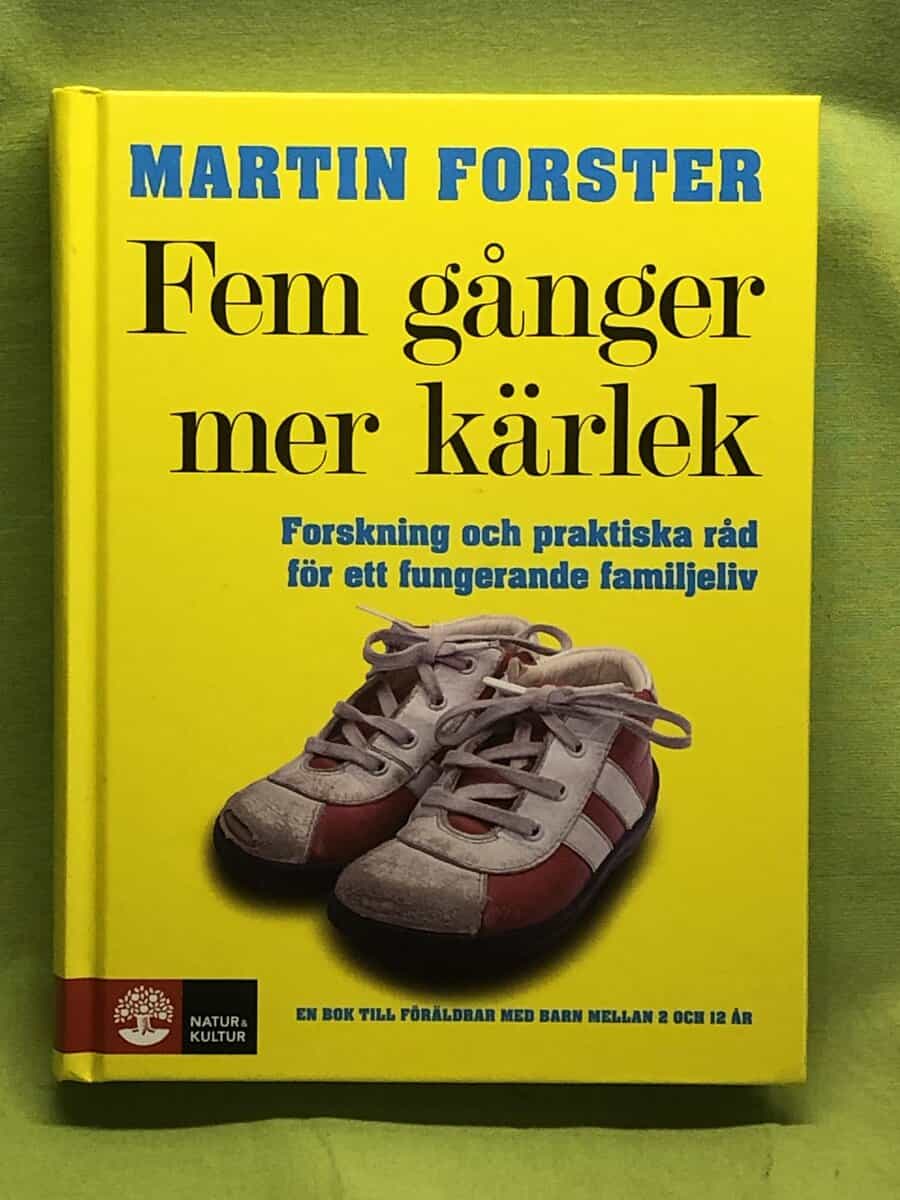 Martin Forster : Fem gånger mer kärlek [forskning och praktiska råd för ett fungerande familjeliv
