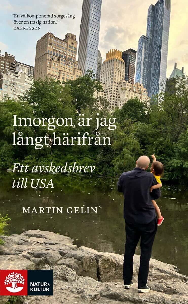 Martin Gelin : Imorgon är jag långt härifrån : ett avskedsbrev till USA