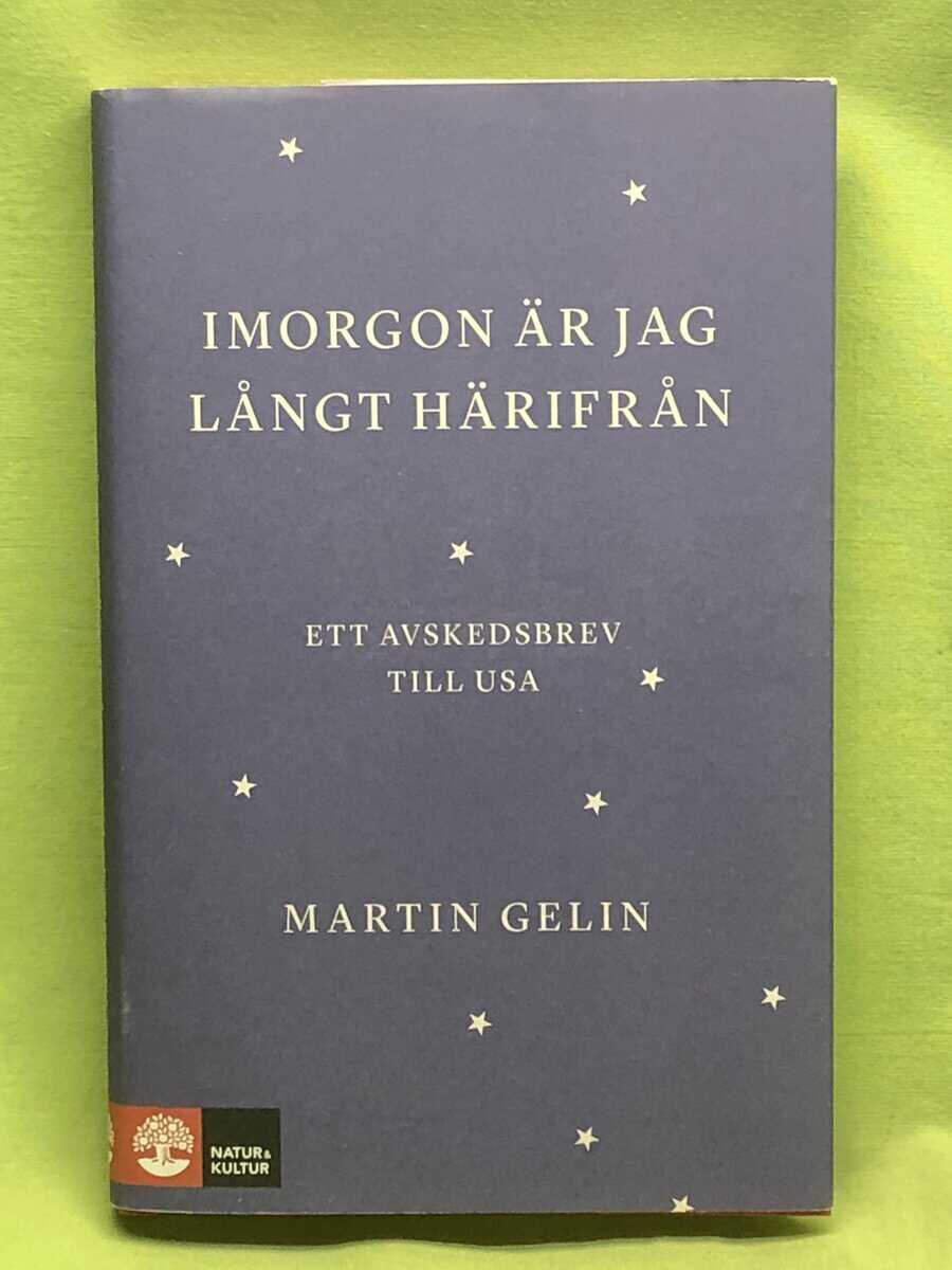 Martin Gelin : Imorgon är jag långt härifrån