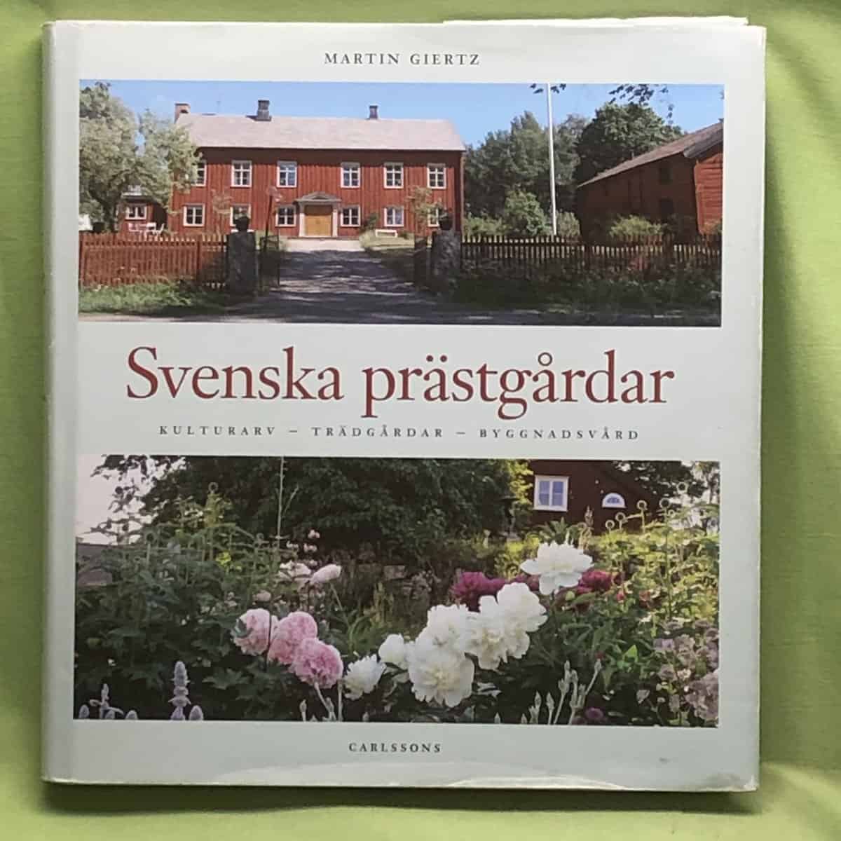 Martin Giertz : Svenska prästgårdar kulturarv, trädgårdar, byggnadsvård