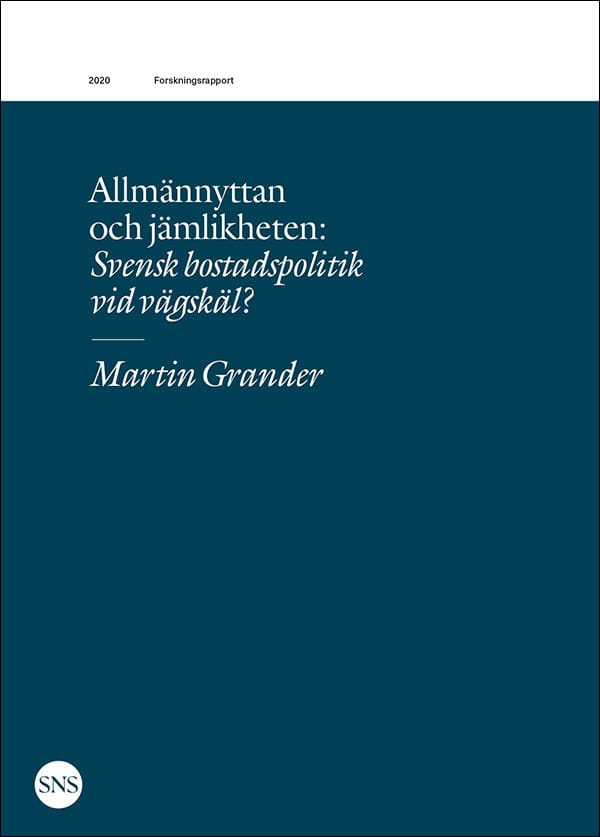Martin Grander : Allmännyttan och jämlikheten : svensk bostadspolitik vid vägskäl?