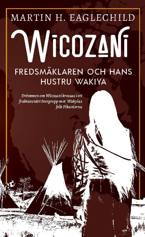 Martin H. Eaglechild : Fredsmäklaren och hans hustru Wakiya
