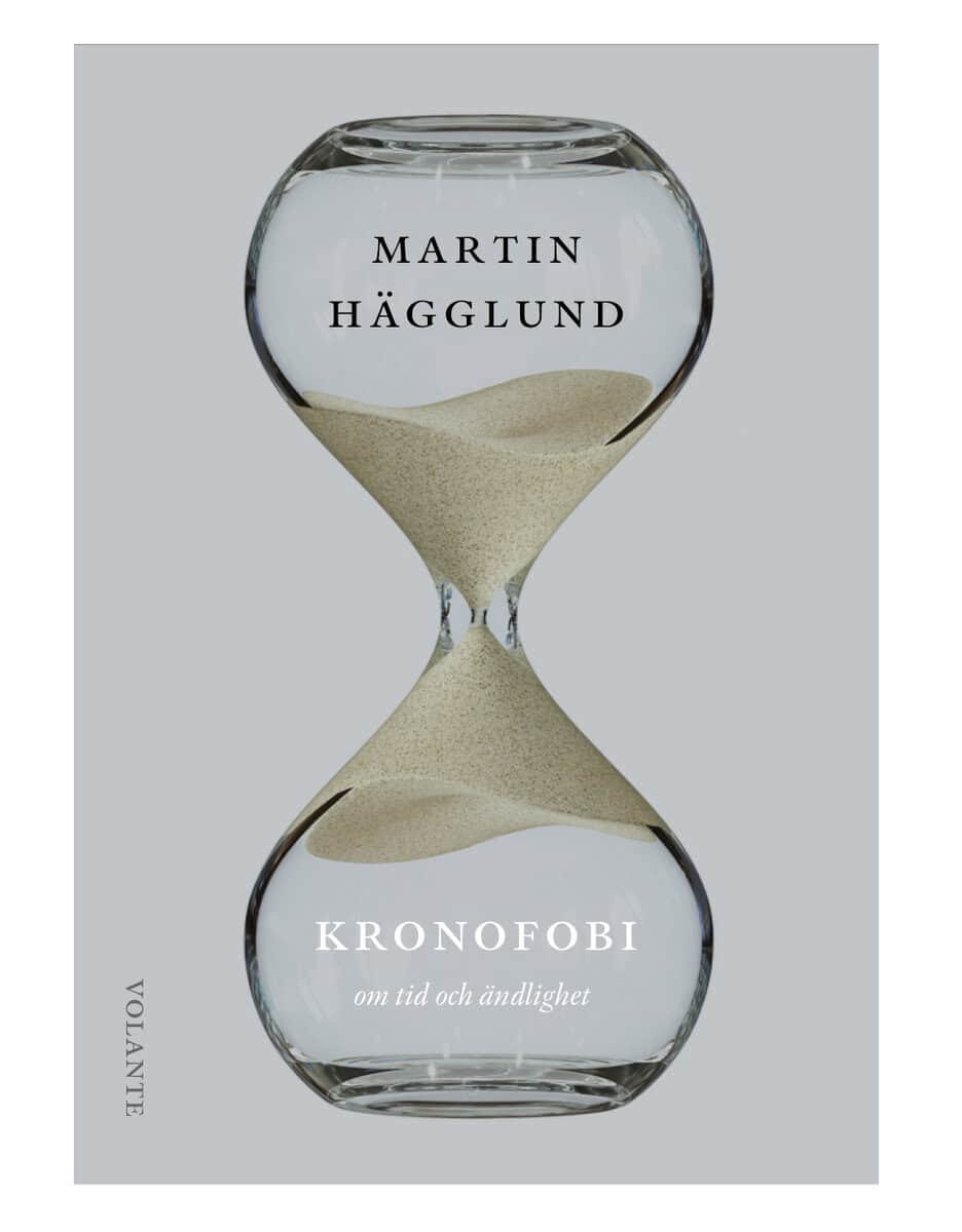 Martin Hägglund : Kronofobi : essäer om tid och ändlighet