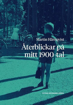 Martin Härnqvist : Återblickar på mitt 1900-tal