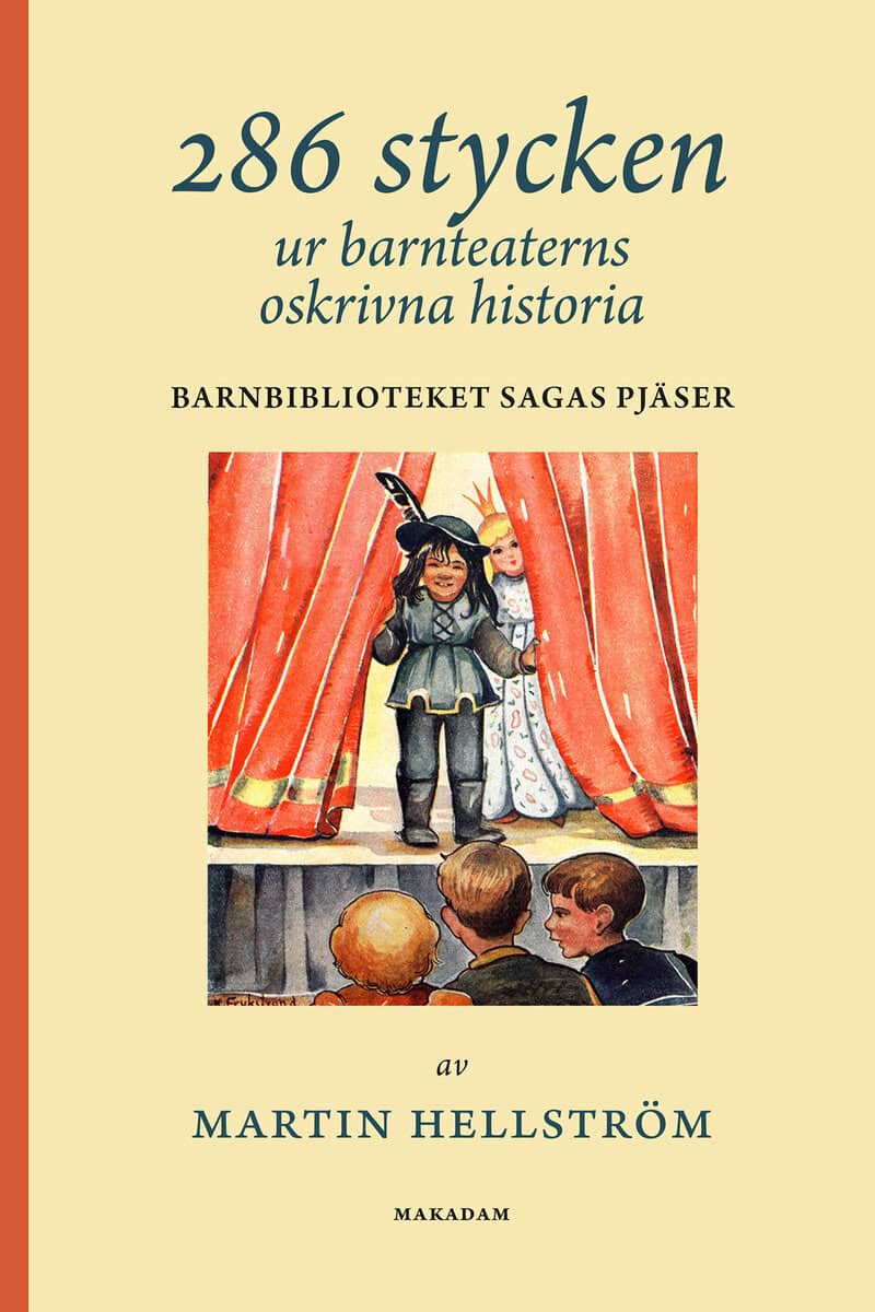 Martin Hellström : 286 stycken ur barnteaterns oskrivna historia : Barnbiblioteket Sagas pjäser