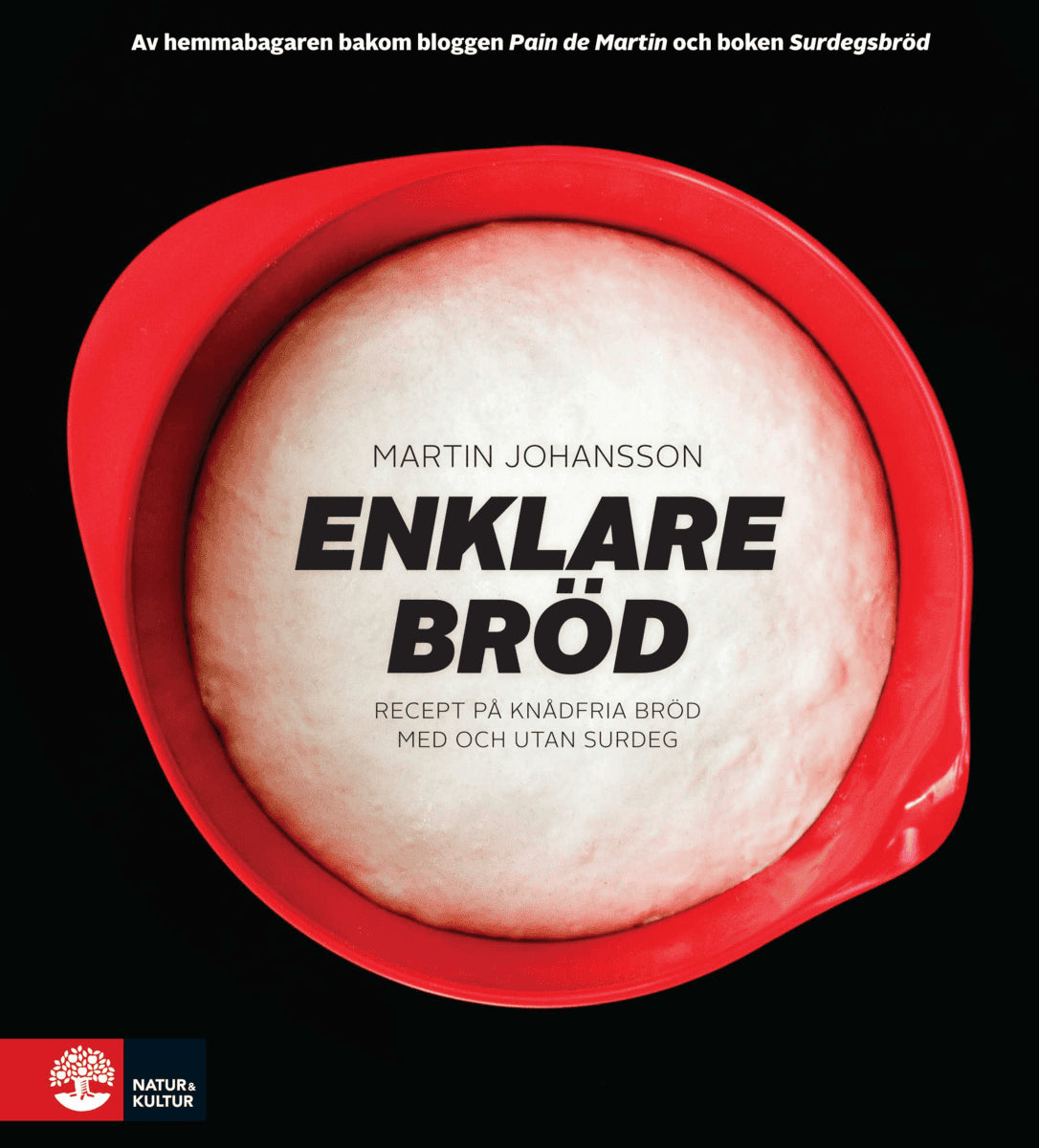 Martin Johansson : Enklare bröd : recept på knådfria bröd med och utan surdeg
