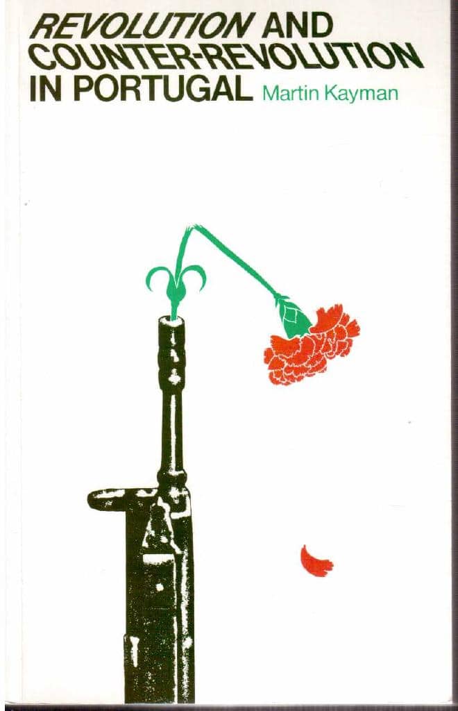Martin Kayman : Revolution and counter-revolution in Portugal