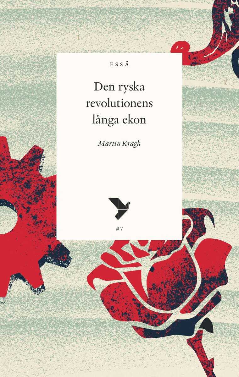 Martin Kragh : Den ryska revolutionens långa ekon