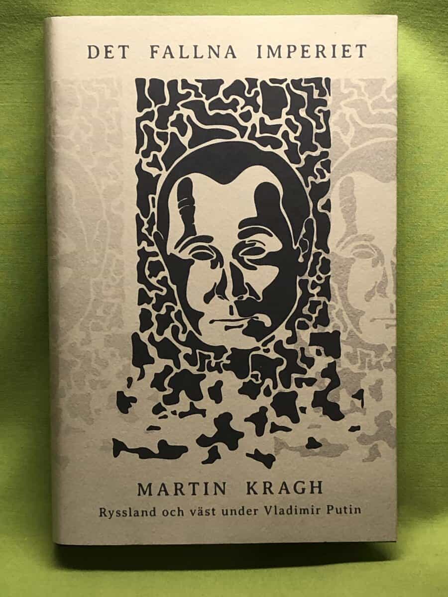 Martin Kragh : Det fallna imperiet Ryssland och väst under Vladimir Putin