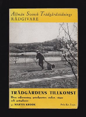 Martin Krook : Trädgårdens tillkomst. Del I. Utformning, grindpartier, staket, vägar och gräsplaner