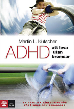 Martin L Kutscher : ADHD - att leva utan bromsar : en praktisk vägledning
