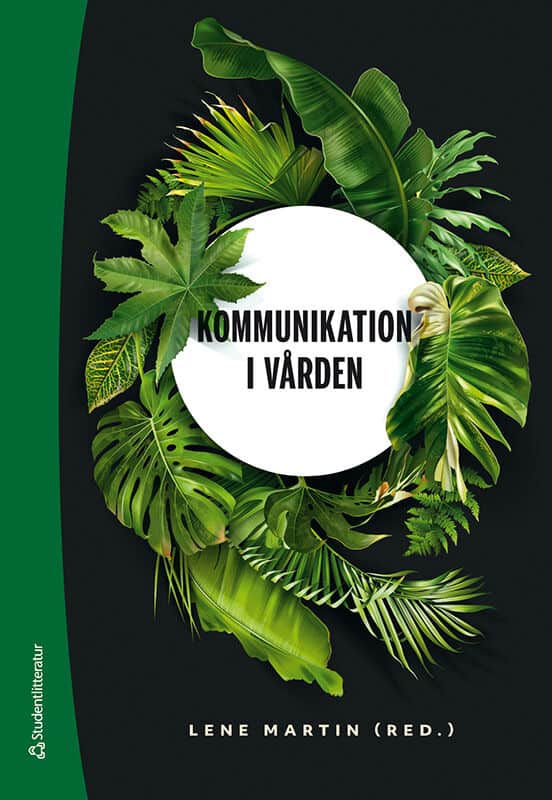 Martin, Lene ; K. Holmström, Inger ; Höglander, Jessica ; Sandberg, Håkan : Kommunikation i vården