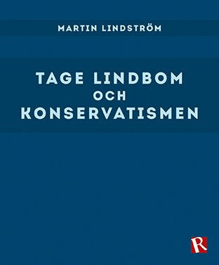 Martin Lindström : Tage Lindbom och konservatismen