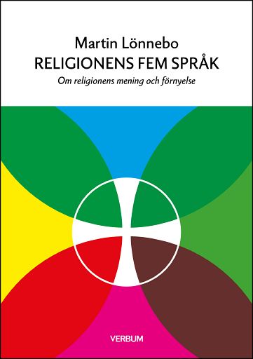 Martin Lönnebo : Religionens fem språk : om religionens mening och förnyelse