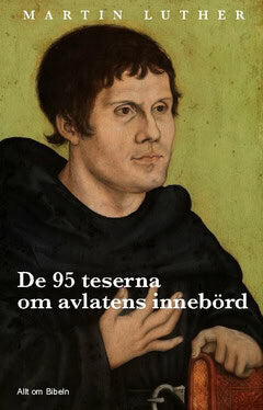 Martin Luther : De 95 teserna om avlatens innebörd