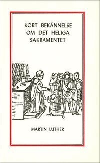 Martin Luther : Kort bekännelse om det heliga sakramentet