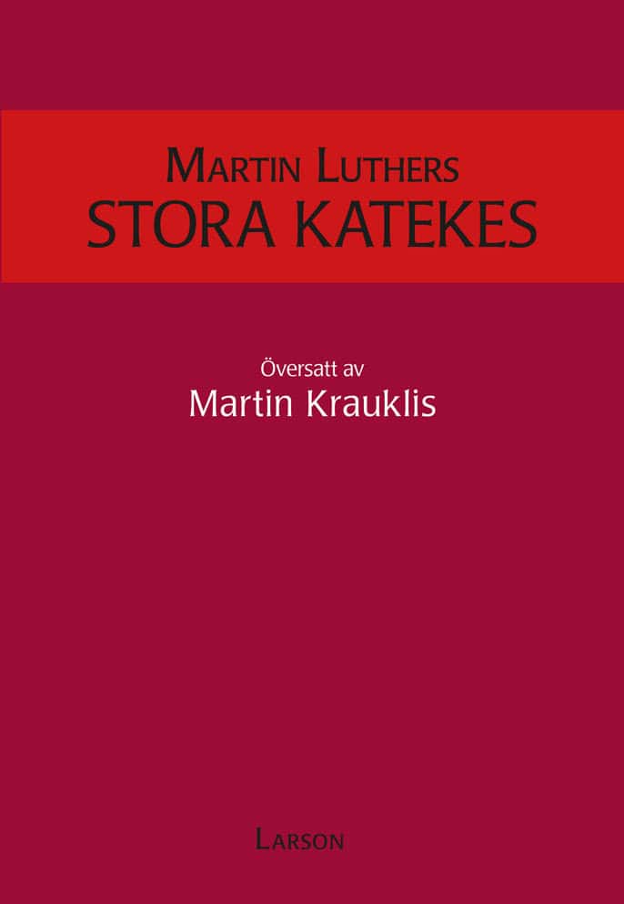 Martin Luther : Martin Luthers stora katekes