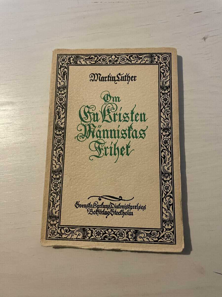 Martin Luther : Om en kristen människas frihet