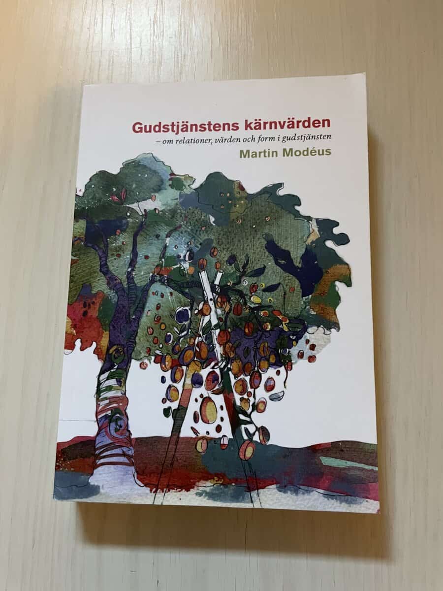 Martin Modéus : Gudstjänstens kärnvärden om relationer, värden och form i gudstjänsten
