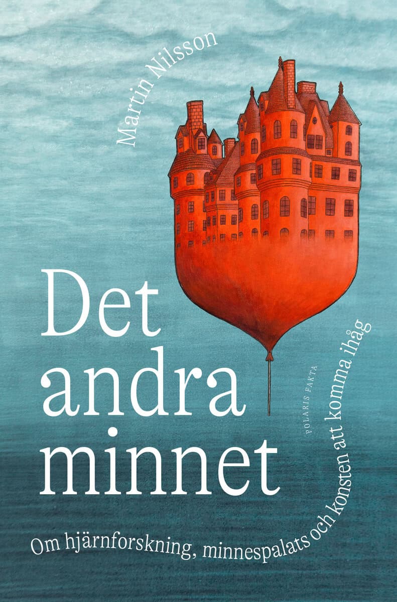 Martin Nilsson : Det andra minnet : om hjärnforskning, minnespalats och konsten att komma ihåg