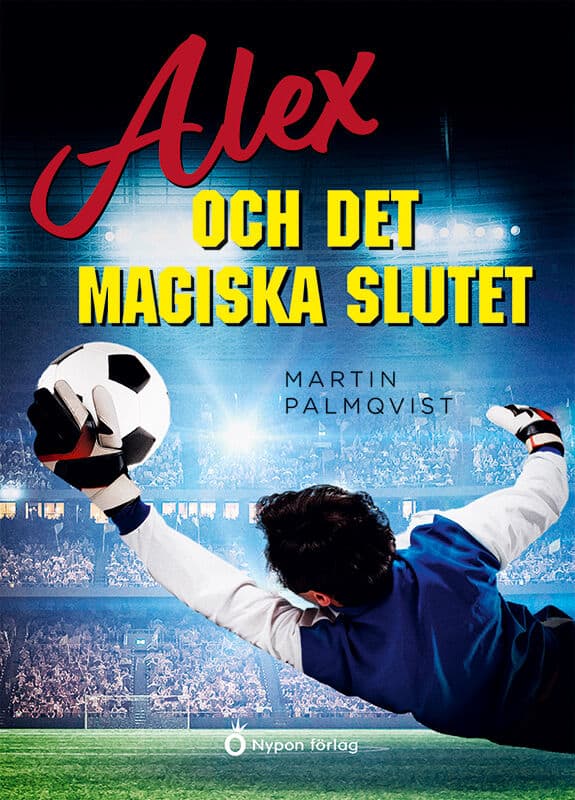 Martin Palmqvist : Alex och det magiska slutet