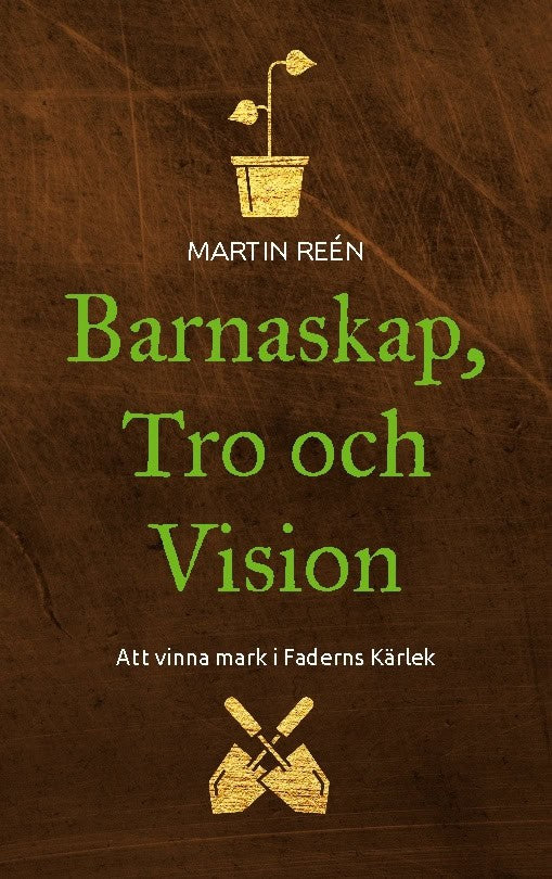 Martin Reén : Barnaskap, tro och vision