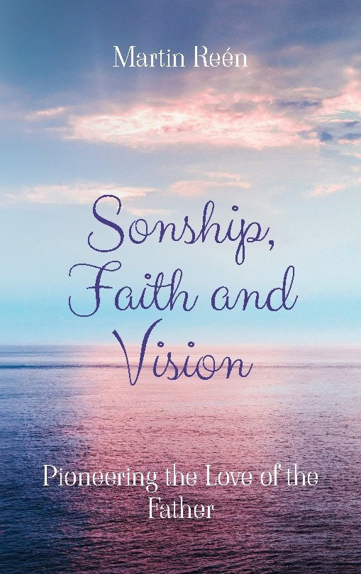 Martin Reén : Sonship, faith and vision