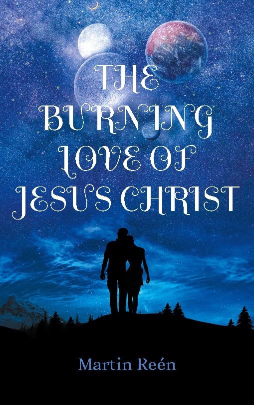 Martin Reén : The burning love of Jesus Christ : growing in our bridal identity