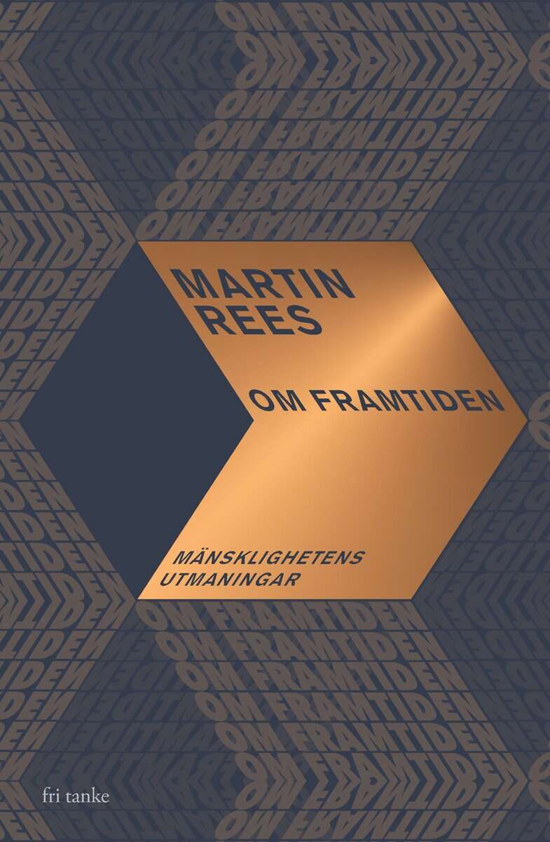 Martin Rees : Om framtiden : mänsklighetens utmaningar